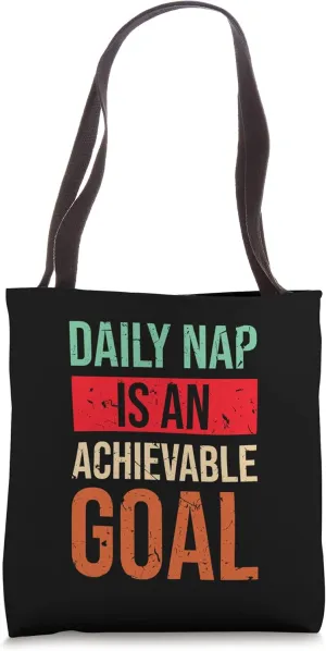 Achievable Goals Are Daily Nap Sarcastic Napping Motivation Tote Bag