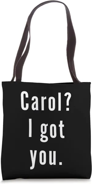 Carol? I.Got.You. Tote Bag