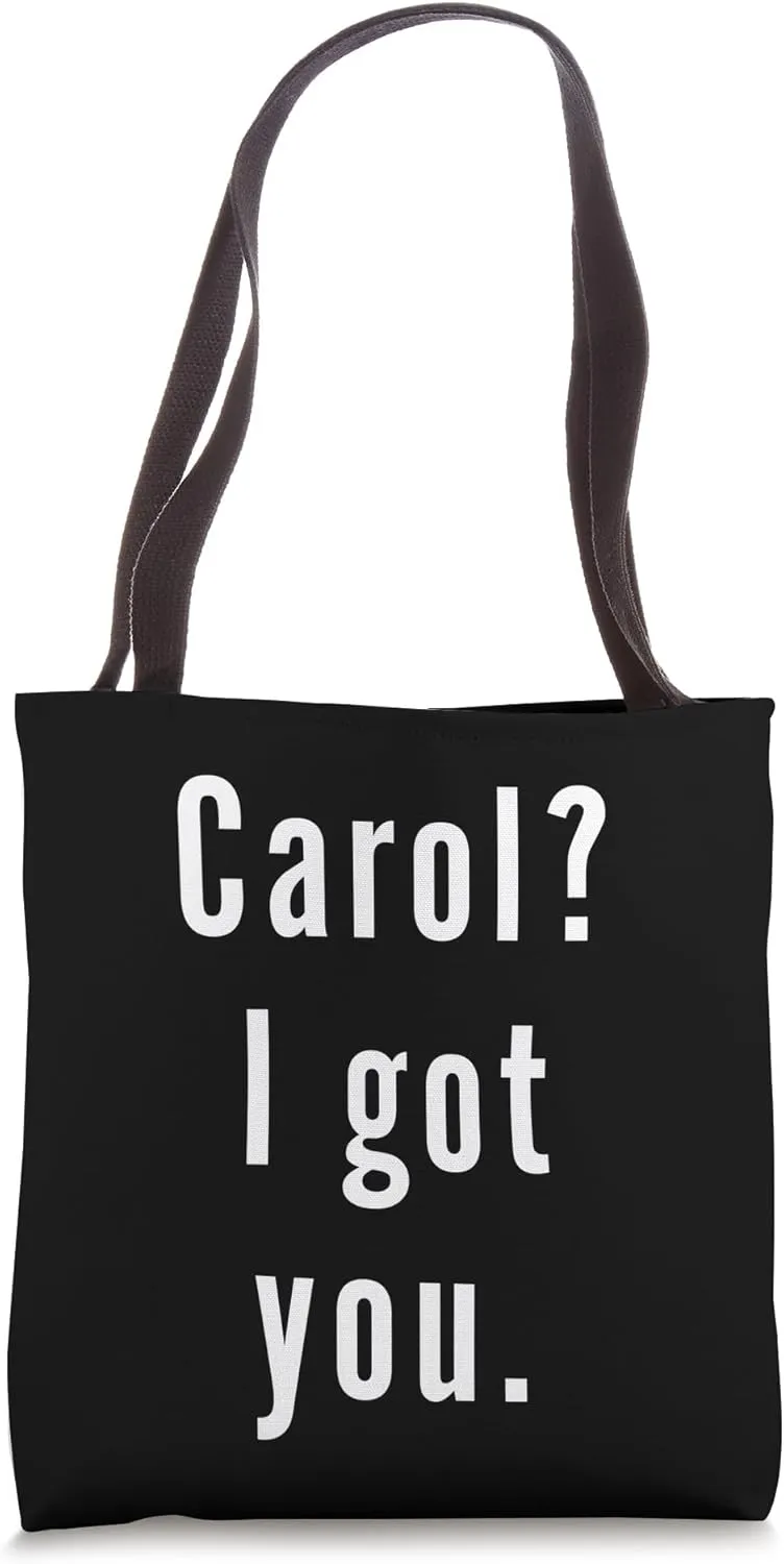 Carol? I.Got.You. Tote Bag