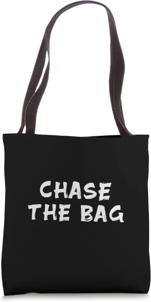 Chase the Bag Tote Bag