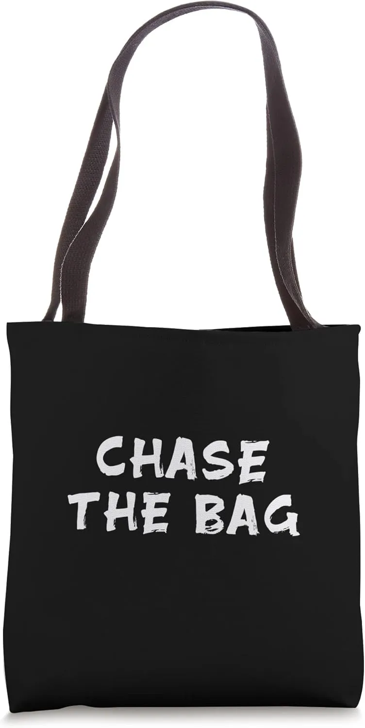 Chase the Bag Tote Bag