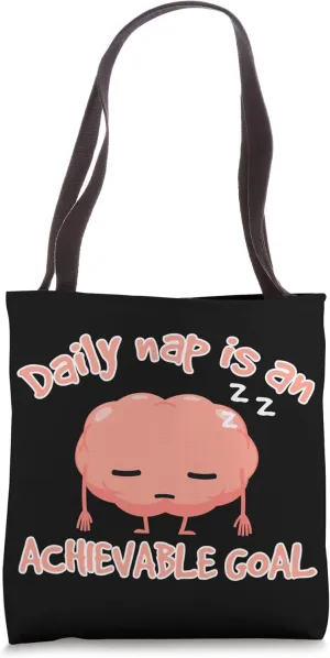 Daily Nap is an Achievable Goal Funny Brain Sleeping Tote Bag