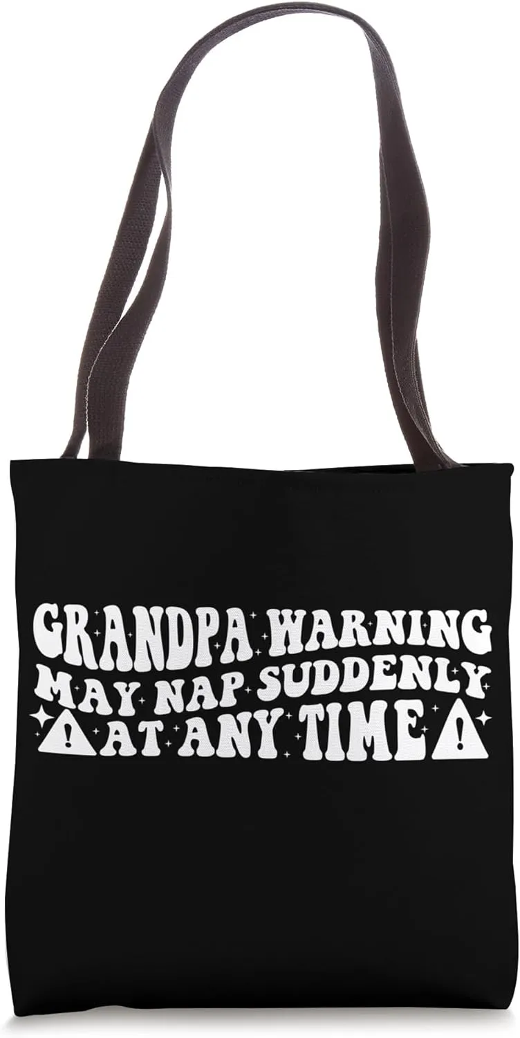 Funny Grandpa Warning May Nap Suddenly At Any Time, Grandpa Tote Bag