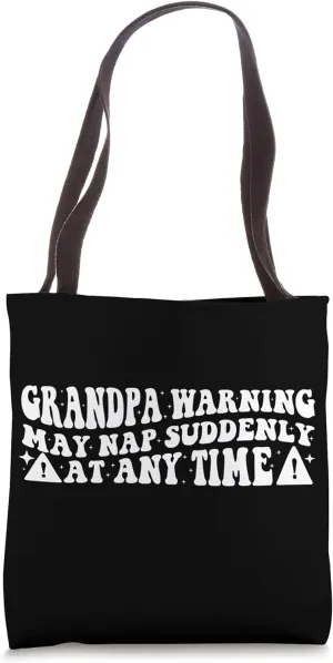 Funny Grandpa Warning May Nap Suddenly At Any Time, Grandpa Tote Bag