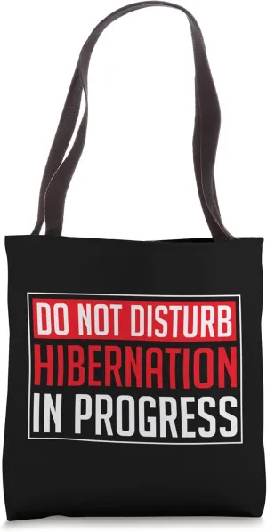 Hibernation I'm Hibernating Funny Notice Sleeping Mode Tote Bag