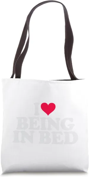I Love Being In Bed Funny Sleep Lover Tote Bag