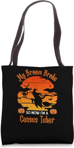 My Broom Broke Census Taker Witch Halloween Tote Bag