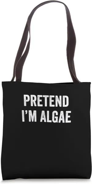 Pretend I'm Algae Funny Lazy Halloween Tote Bag