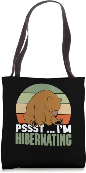 Pssst I'm Hibernating Sleeping Hibernate Sleepy Hibernation Tote Bag