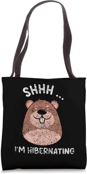 Shhh I'm Hibernating Hibernate Sleepy Sleeping Hibernation Tote Bag