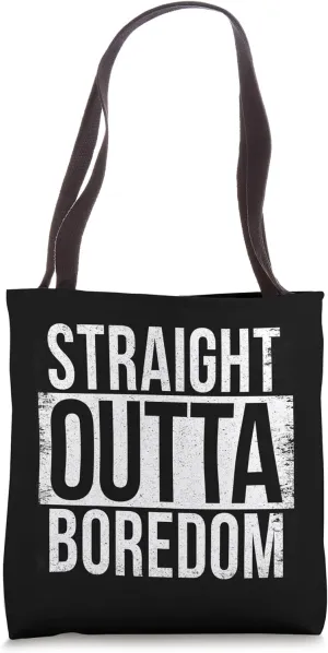 STRAIGHT OUTTA BOREDOM Tote Bag